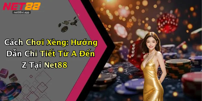 Cách Chơi Xèng 1 Cách Chơi Xèng: Hướng Dẫn Chi Tiết Từ A Đến Z Tại Net88
