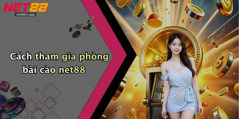 Cách Chơi Bài Cào 4 Cách tham gia phòng bài cào net88