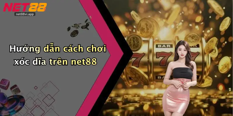 Cách Chơi Xóc Dĩa 3 Hướng dẫn cách chơi xóc dĩa trên net88