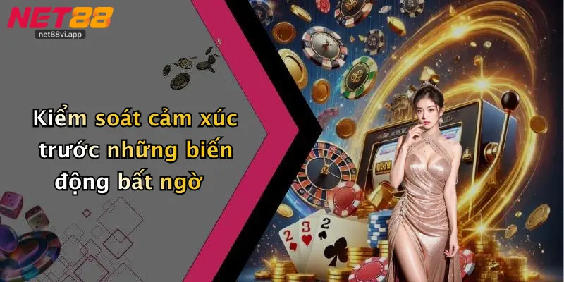 Kèo Đồng Nửa 4 Kiểm soát cảm xúc trước những biến động bất ngờ