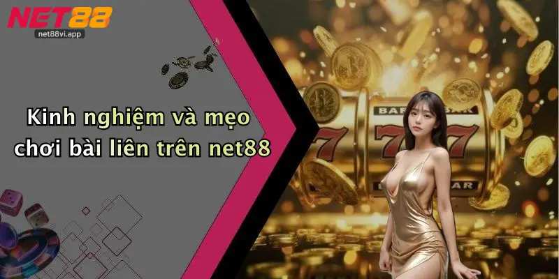 Luật Chơi Bài Liên 5 Kinh nghiệm và mẹo chơi bài liên trên net88