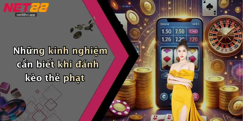 Những kinh nghiệm cần biết khi đánh kèo thẻ phạt