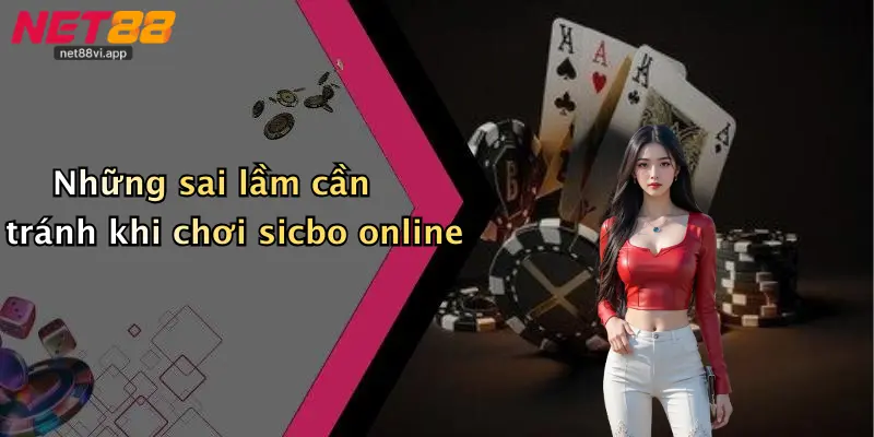 Mẹo Chơi Sicbo Online 5 Những sai lầm cần tránh khi chơi sicbo online