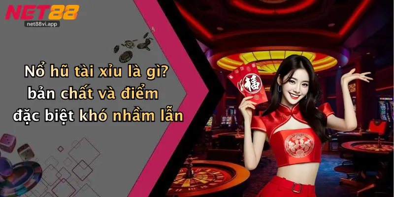 Nổ Hũ Tài Xỉu 2 Nổ hũ tài xỉu là gì? bản chất và điểm đặc biệt khó nhầm lẫn